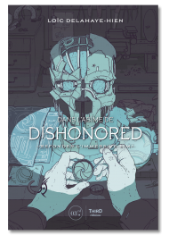 Dans l'abîme de Dishonored. Refonder l'immersive sim