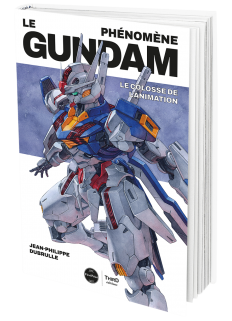 Le phénomène Gundam. Le colosse de l'animation - First Print