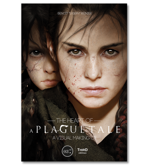 The Heart of A Plague Tale. A visual making-of - Third Editions